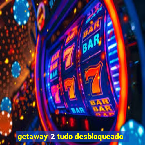 getaway 2 tudo desbloqueado